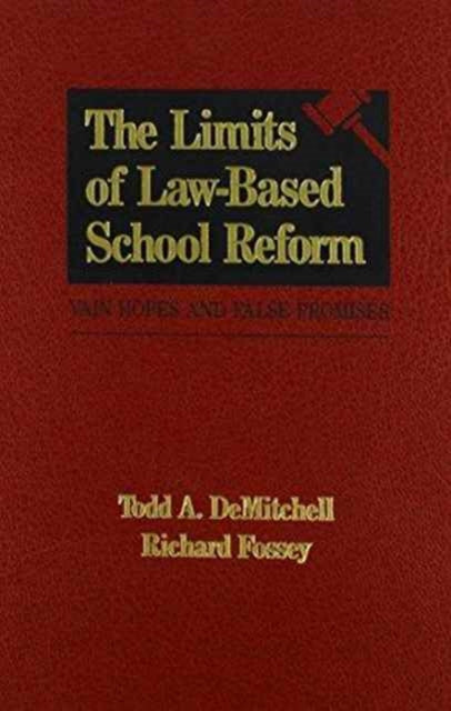 The Limits of Law-Based School Reform: Vain Hopes and False Promises