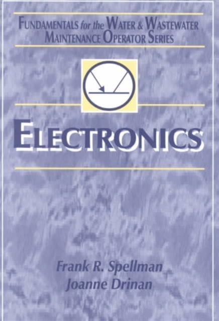 Electronics: Fundamentals for the Water and Wastewater Maintenance Operator