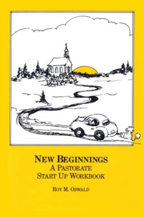 New Beginnings: A Pastorate Start Up Workbook