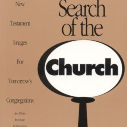 In Search of the Church: New Testament Images for Tomorrow's Congregations