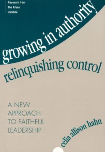 Growing in Authority, Relinquishing Control: A New Approach to Faithful Leadership