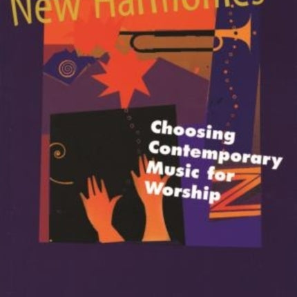 New Harmonies Choosing Contemporary Music for Worship