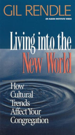 Living into the New World How Cultural Trends Affect Your Congregation