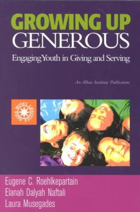 Growing Up Generous: Engaging Youth in Living and Serving