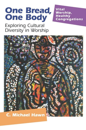 One Bread, One Body: Exploring Cultural Diversity