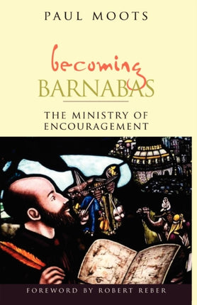 Becoming Barnabas: The Ministry of Encouragement