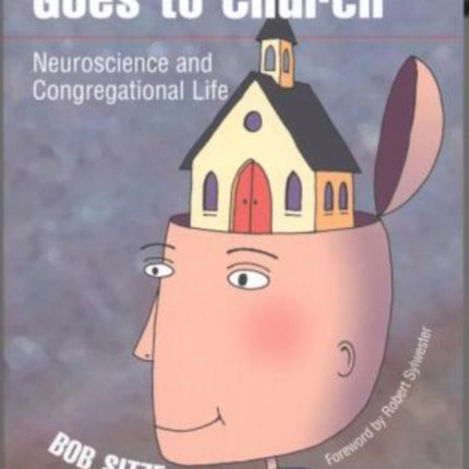 Your Brain Goes to Church: Neuroscience and Congregational Life