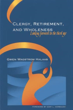 Clergy, Retirement, and Wholeness: Looking