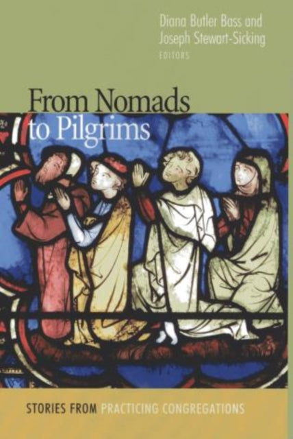 From Nomads to Pilgrims: Stories from Practicing Congregations