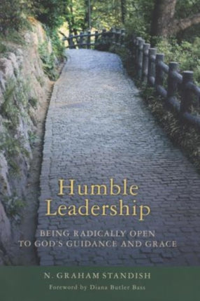 Humble Leadership: Being Radically Open to God's