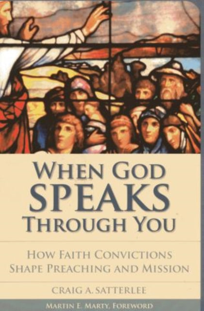 When God Speaks through You: How Faith Convictions Shape Preaching and Mission