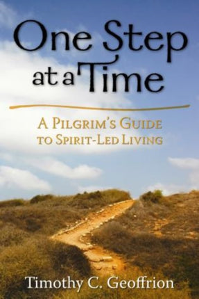 One Step at a Time: A Pilgrim's Guide to Spirit-Led Living