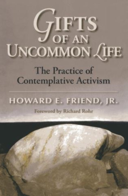 Gifts of an Uncommon Life: The Practice of Contemplative Activism