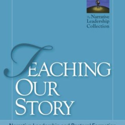 Teaching Our Story: Narrative Leadership and Pastoral Formation