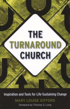 The Turnaround Church: Inspiration and Tools for Life-Sustaining Change