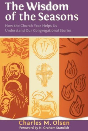 The Wisdom of the Seasons: How the Church Year Helps Us Understand Our Congregational Stories