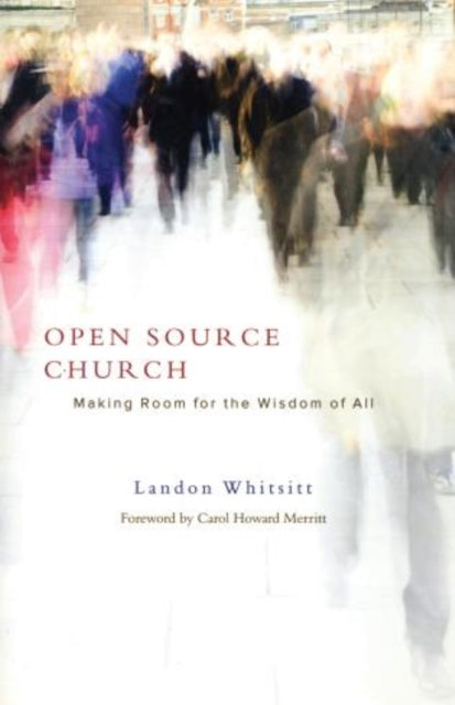 Open Source Church: Making Room for the Wisdom of