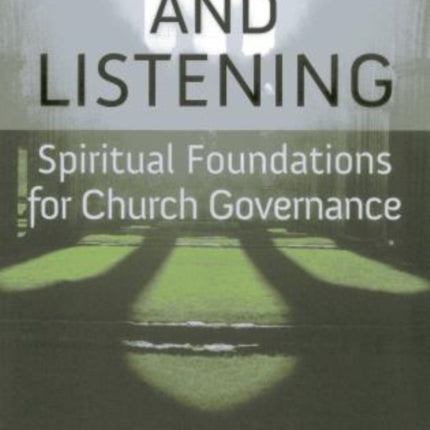 Leadership and Listening: Spiritual Foundations for Church Governance