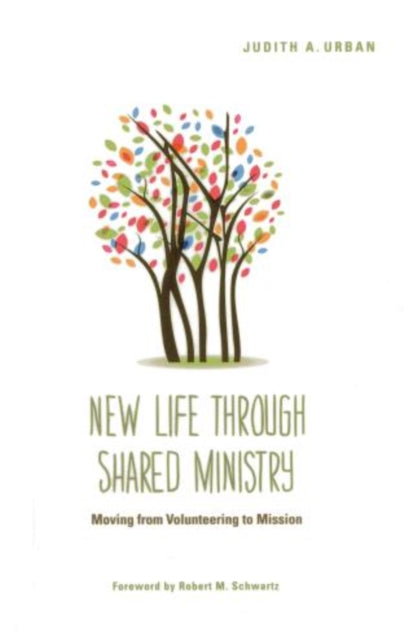 New Life through Shared Ministry: Moving from Volunteering to Mission