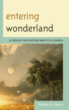 Entering Wonderland: A Toolkit for Pastors New to