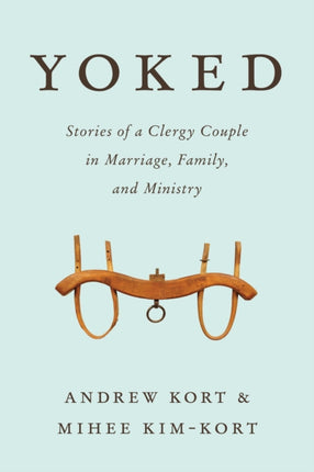 Yoked: Stories of a Clergy Couple in Marriage,