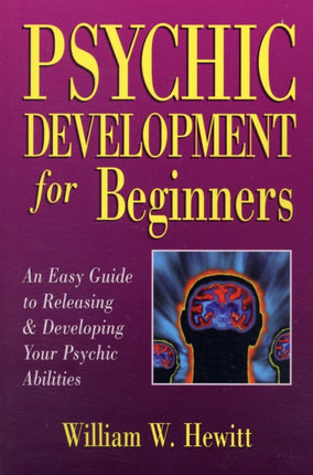 Psychic Development for Beginners: An Easy Guide to Releasing and Developing Your Psychic Abilities