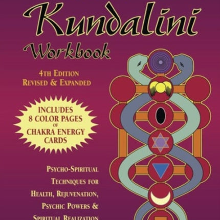 A Chakra and Kundalini Workbook: Psycho-Spiritual Techniques for Health, Rejuvenation, Psychic Powers and Spiritual Realization