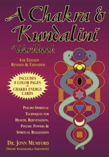 A Chakra and Kundalini Workbook: Psycho-Spiritual Techniques for Health, Rejuvenation, Psychic Powers and Spiritual Realization