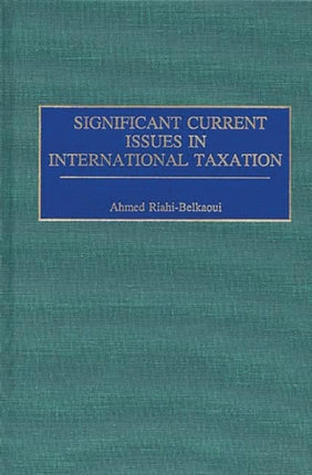 Significant Current Issues in International Taxation