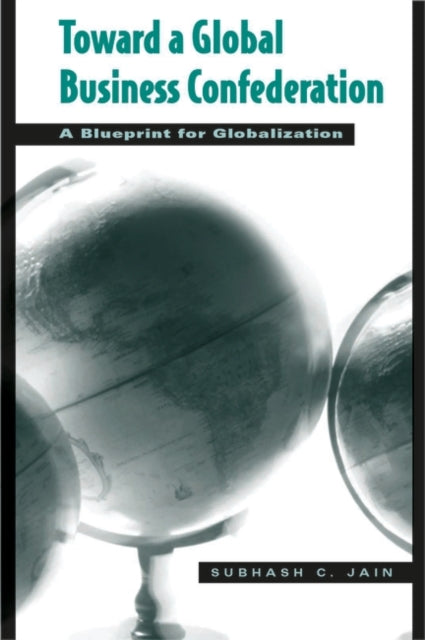 Toward a Global Business Confederation: A Blueprint for Globalization