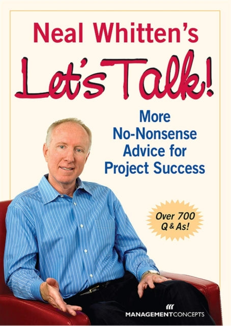 Neal Whitten's Let's Talk: More No-Nonsense Advice for Project Success