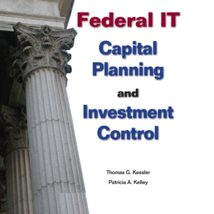 Federal IT Capital Planning and Investment Control (with CD)