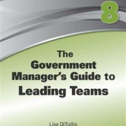 The Government Manager's Guide to Leading Teams