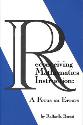 Reconceiving Mathematics Instruction: A Focus on
