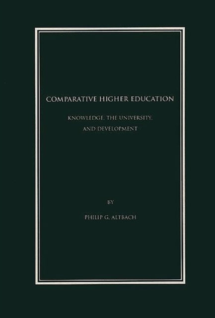 Comparative Higher Education: Knowledge, the University, and Development