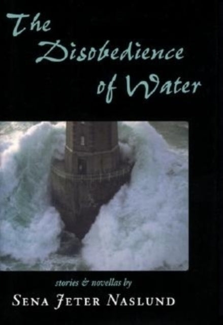 The Disobedience of Water: Stories and Novellas