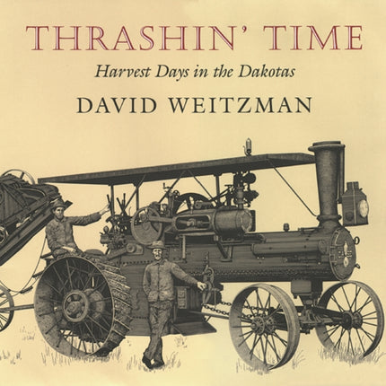 Thrashin' Time: Harvest Days in the Dakotas