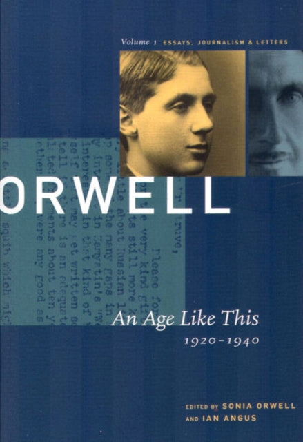 George Orwell: The Collected Essays, Journalism and Letters: v. 1: Age Like This, 1920-1940