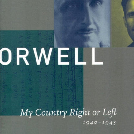 George Orwell: The Collected Essays, Journalism and Letters: v. 2: My Country Right or Left, 1940-1943