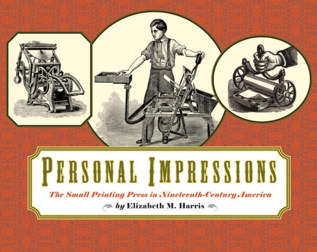 Personal Impressions: The Small Printing Press in