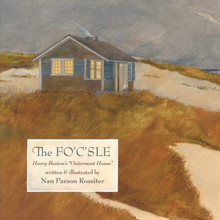 The Fo'c'sle: Henry Beston's “Outermost House”