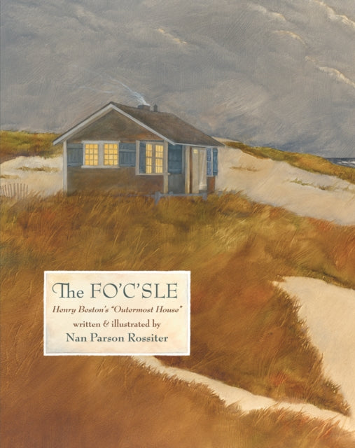 The Fo'c'sle: Henry Beston's “Outermost House”