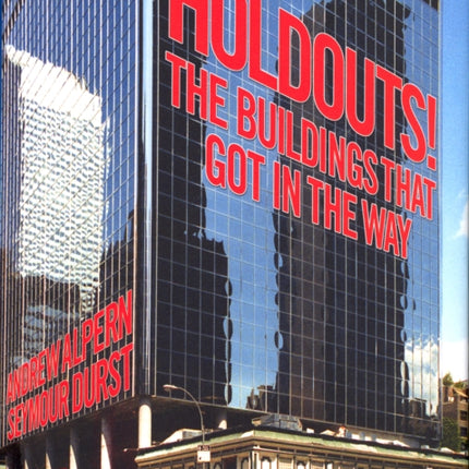 Holdouts!: The Buildings That Got in the Way