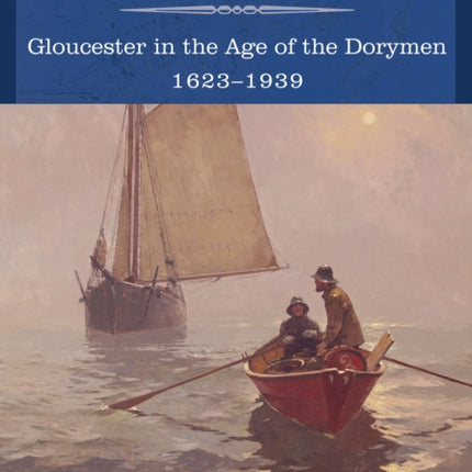 Alone at Sea: Gloucester in the Age of the Dorymen, 1623-1939