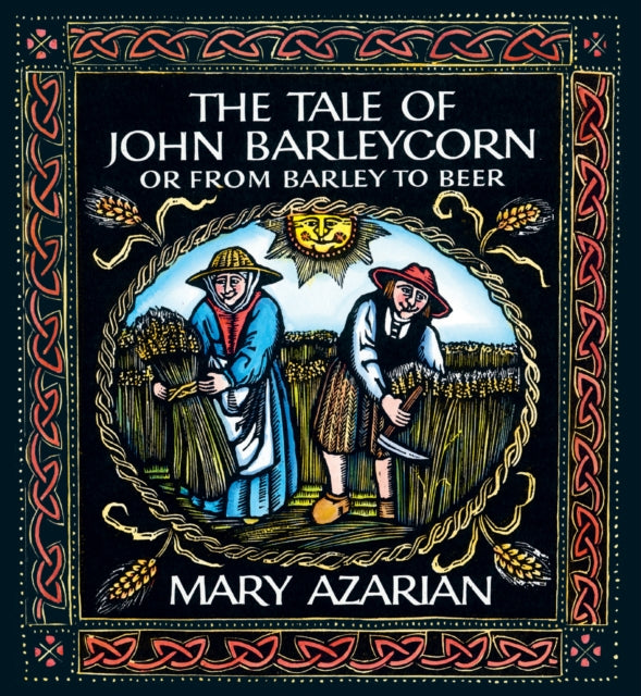 The Tale of John Barleycorn: Or from Barley to Beer