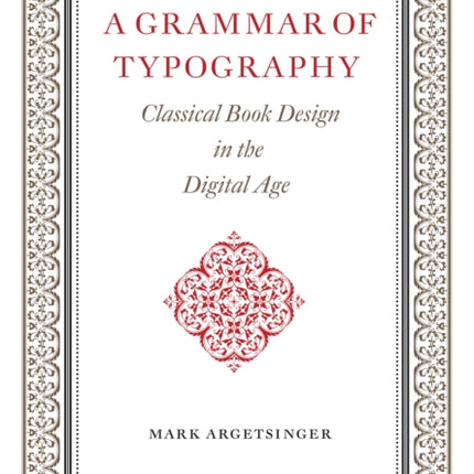 A Grammar of Typography: Classical Design in the Digital Age