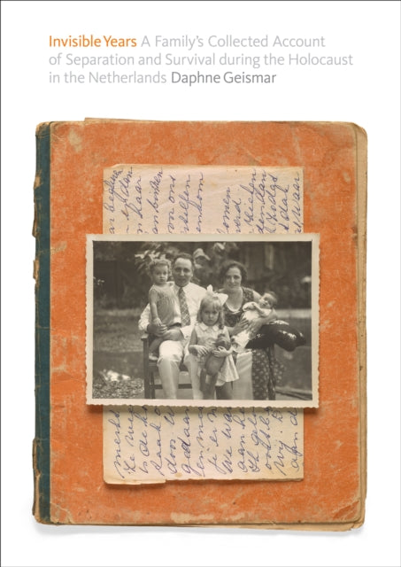 Invisible Years: A Family’s  Collected Account of Separation and Survival during the Holocaust in the Netherlands