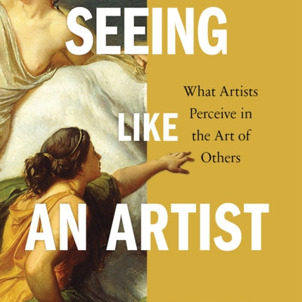 Seeing Like an Artist: What Artists Perceive in the Art of Others