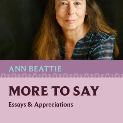 More to Say: Essays and Appreciations