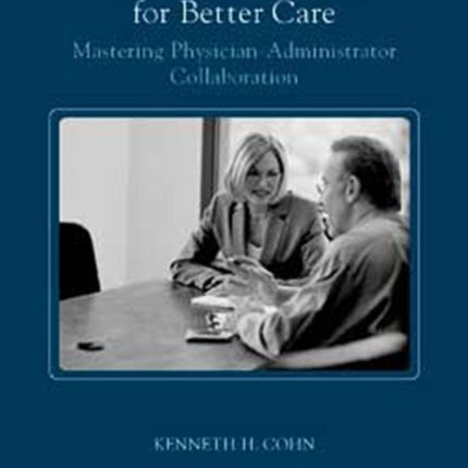 Better Communication for Better Care: Mastering Physician-Administrator Collaboration